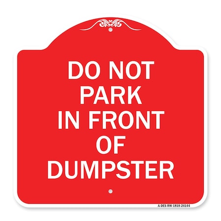 Signmission Do Not Park in Front of Dumpster, Red & White Aluminum Architectural Sign, 18" x 18", RW-1818-24144 A-DES-RW-1818-24144